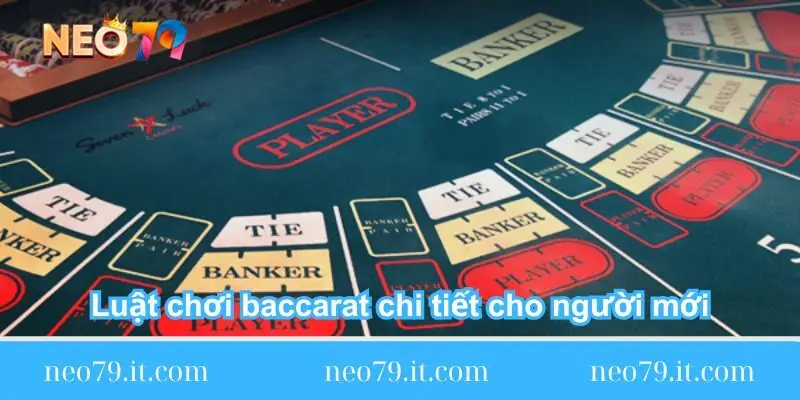 luat-choi-baccarat-chi-tiet-cho-nguoi-moi